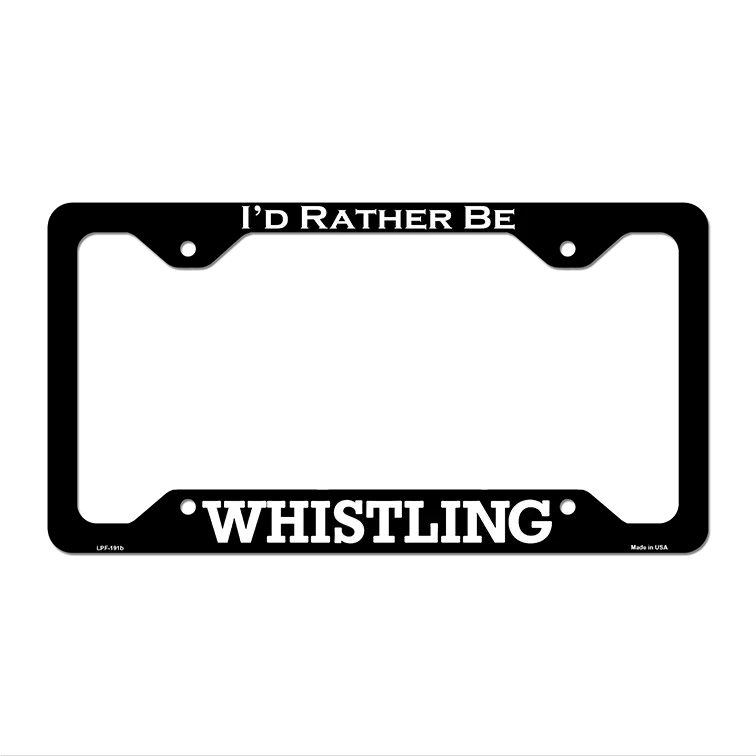 Whistling Novelty Metal License Plate Frame LPF-191 12.25" x 6.5" Black Frame (LPF)