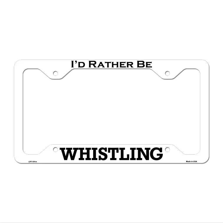 Whistling Novelty Metal License Plate Frame LPF-191 12.25" x 6.5" White Frame (LPF)