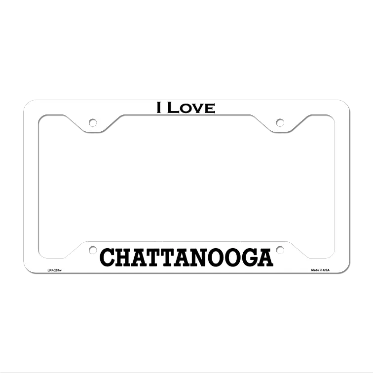 I Love Chattanooga Novelty Metal License Plate Frame 12.25" x 6.5" White Frame (LPF)