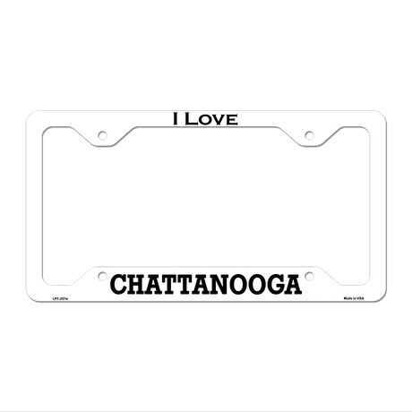 I Love Chattanooga Novelty Metal License Plate Frame 12.25" x 6.5" White Frame (LPF)