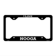 I Love Nooga Novelty Metal License Plate Frame 12.25" x 6.5" Black Frame (LPF)