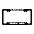 Be In Maryland Novelty Metal License Plate Frame LPF-347 12.25" x 6.5" Black Frame (LPF)