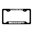 Be In Mississippi Novelty Metal License Plate Frame LPF-351 12.25" x 6.5" Black Frame (LPF)