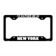 Be In New York Novelty Metal License Plate Frame LPF-359 12.25" x 6.5" Black Frame (LPF)