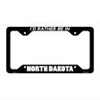 Be In North Dakota Novelty Metal License Plate Frame LPF-361 12.25" x 6.5" Black Frame (LPF)