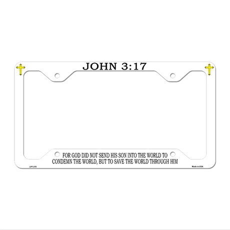 John 3 17 Novelty Metal License Plate Frame LPF-378 12.25" x 6.5" Standard Frame (LPF)
