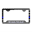 We Back The Blue Novelty Metal License Plate Frame 12.25" x 6.5" Standard Frame (LPF)