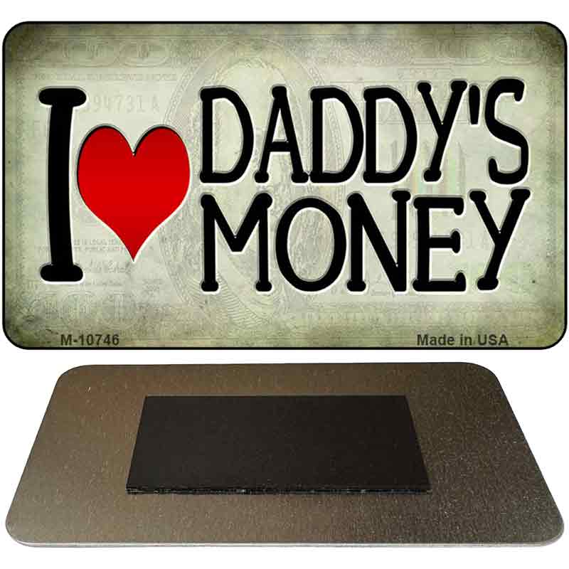 I Love Daddys Money Novelty Metal Magnet M-10746 3.5" x 2" Magnet (M)