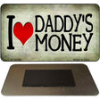 I Love Daddys Money Novelty Metal Magnet M-10746 3.5" x 2" Magnet (M)
