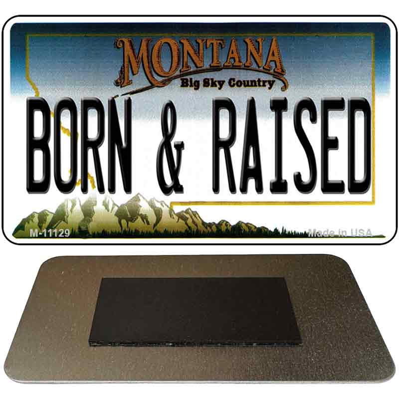 Born and Raised Montana State License Plate Tag Novelty Magnet M-11129