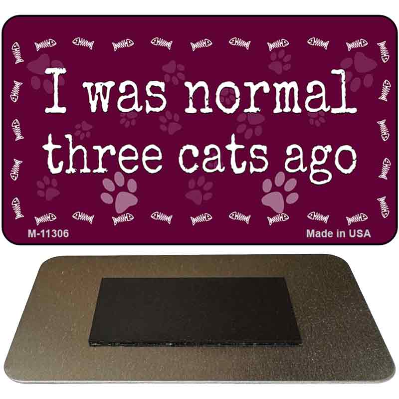 I Was Normal Three Cats Ago Novelty Metal Magnet M-11306 3.5" x 2" Magnet (M)
