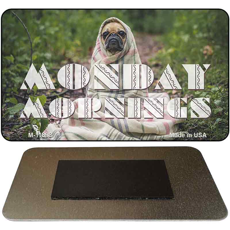 Monday Mornings Novelty Metal Magnet M-11898 3.5" x 2" Magnet (M)