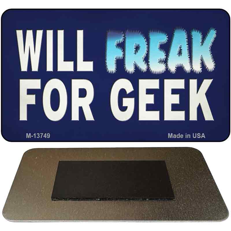 Will Freak For Geek Novelty Metal Magnet Tag M-13749 3.5" x 2" Magnet (M)