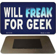 Will Freak For Geek Novelty Metal Magnet Tag M-13749 3.5" x 2" Magnet (M)