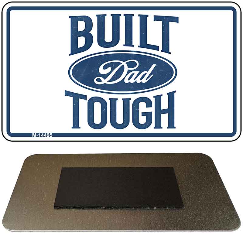 Built Dad Tough Novelty Metal Magnet M-14495