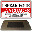 I Speak Four Languages Novelty Metal Magnet M-14512 3.5" x 2" Magnet (M)