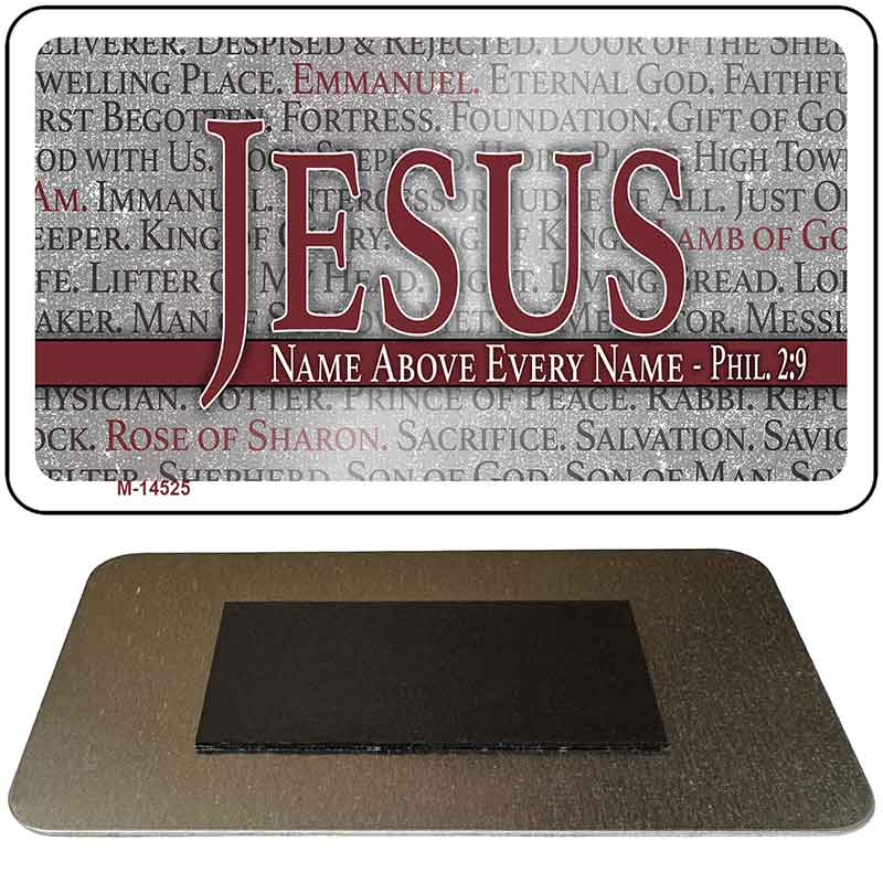 Jesus Name Above Every Name Novelty Metal Magnet M-14525