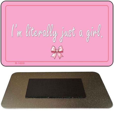 Im Literally Just a Girl Novelty Metal Magnet M-14530 3.5" x 2" Magnet (M)