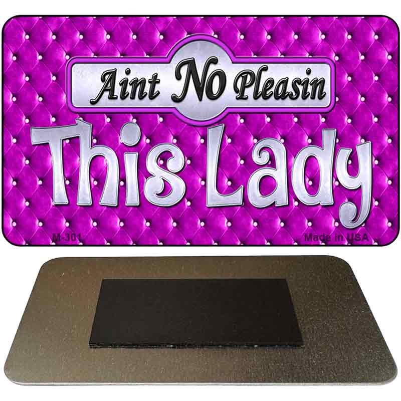 Aint No Pleasing This Lady Novelty Metal Magnet M-301