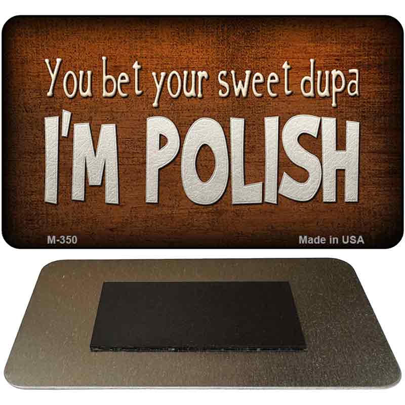 You Bet Your Sweet Dupa Novelty Metal Magnet M-350 3.5" x 2" Magnet (M)