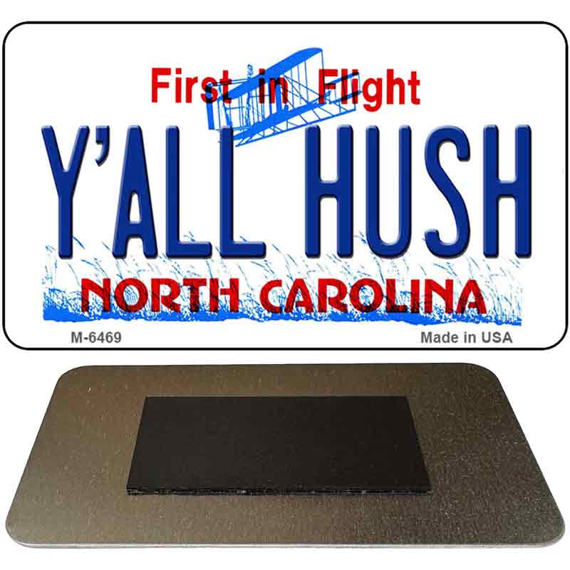 Y'All Hush North Carolina State License Plate Tag Magnet M-6469