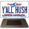 Y'All Hush North Carolina State License Plate Tag Magnet M-6469