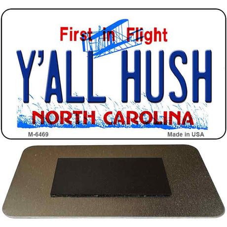 Y'All Hush North Carolina State License Plate Tag Magnet M-6469