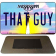 That Guy Mississippi State License Plate Tag Magnet M-6585
