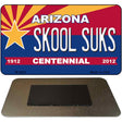 Skool Suks Arizona Centennial State License Plate Tag Magnet M-6825