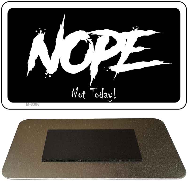 Nope Not Today Novelty Metal Magnet M-8386