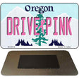 Drive Pink Oregon Novelty Metal Magnet M-9672