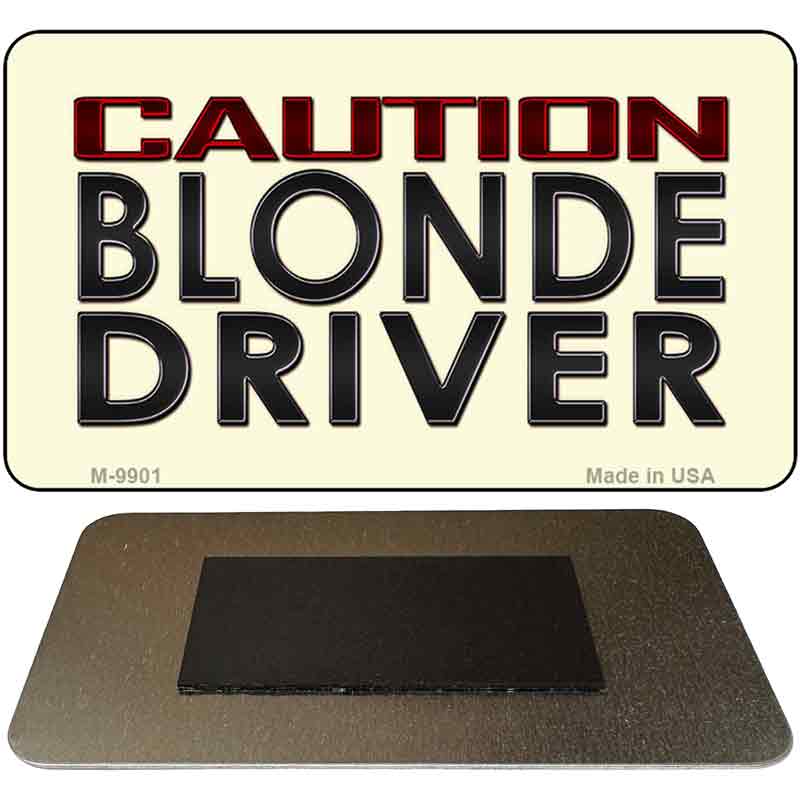 Caution Blonde Driver Novelty Metal Magnet M-9901