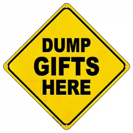 Dump Gifts Here Novelty Metal Crossing Sign 8.5" (MCX)