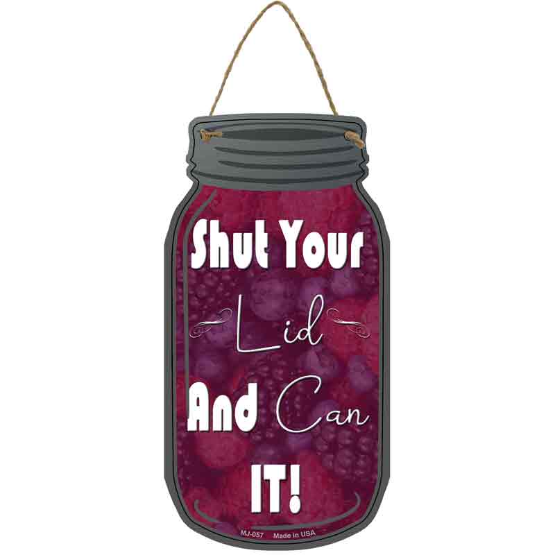 Shut Lid And Can It Novelty Metal Mason Jar Sign 4" x 8" Sign (MJ)