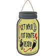 Fat Pants Ready Yellow Novelty Metal Mason Jar Sign