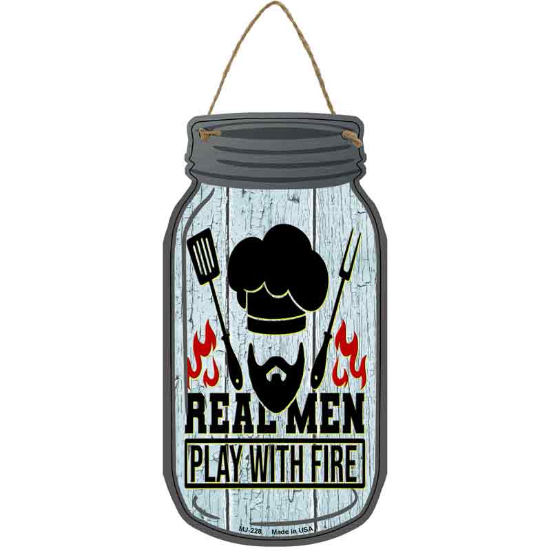 Real Men Play With Fire Novelty Metal Mason Jar Sign