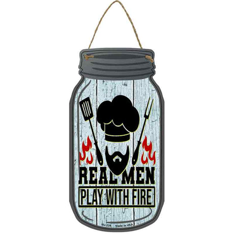 Real Men Play With Fire Novelty Metal Mason Jar Sign