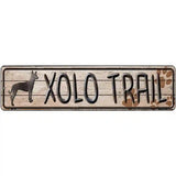 Xolo Trail Novelty Metal Street Sign 12" x 3" (MK)