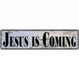 Jesus Is Coming Novelty Metal Street Sign 12" x 3" (MK)