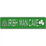 Irish Man Cave Novelty Metal Street Sign 12" x 3" (MK)