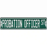 Probation Officer St Novelty Metal Street Sign 12" x 3" (MK)