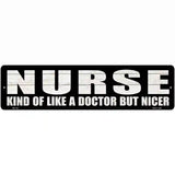 Nurse Nicer Than Doctor Novelty Metal Street Sign 12" x 3" (MK)
