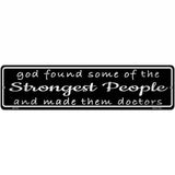 Doctors Strongest People Novelty Metal Street Sign 12" x 3" (MK)