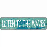 Listen To The Waves Novelty Metal Street Sign 12" x 3" Sign (MK)