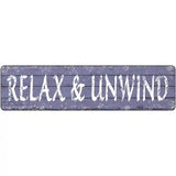 Relax and Unwind Novelty Metal Street Sign 12" x 3" (MK)