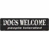 Dogs Welcome People Tolerated Novelty Metal Street Sign 12" x 3" (MK)