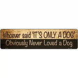Its Only A Dog Novelty Metal Street Sign 12" x 3" (MK)