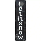 Let It Snow Black Novelty Metal Street Sign 12" x 3" (MK)