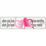 Love What You Have Novelty Metal Street Sign 12" x 3" (MK)