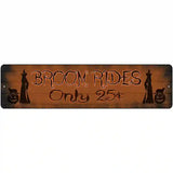 Broom Rides Only 25c Novelty Metal Street Sign 12" x 3" (MK)